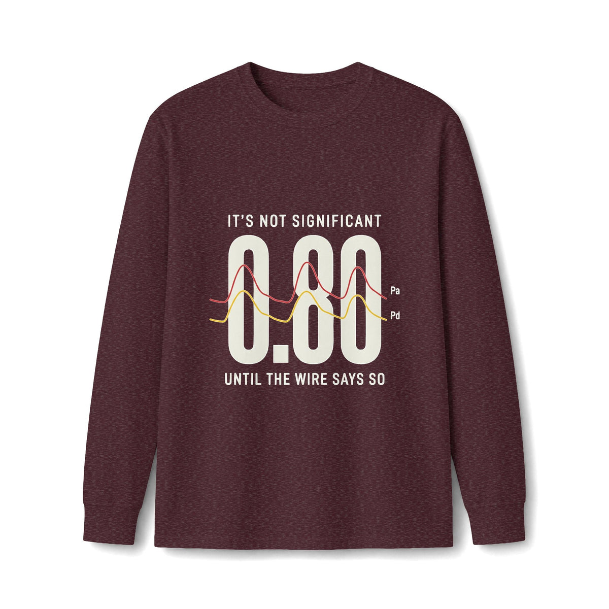 Physiology > Anatomy Long Sleeve Tee — "It's Not Significant 0.80 Until The Wire Says So"