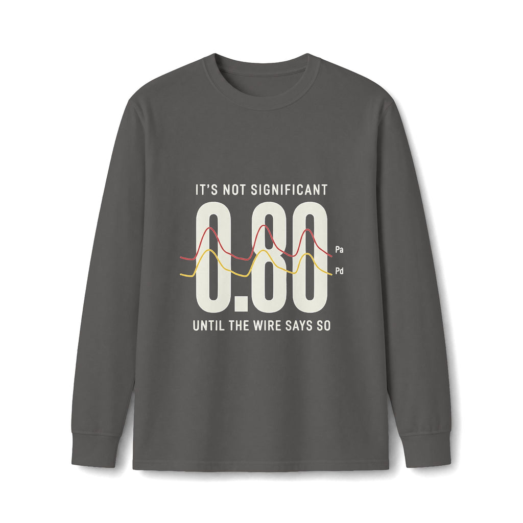 Physiology > Anatomy Long Sleeve Tee — "It's Not Significant 0.80 Until The Wire Says So"
