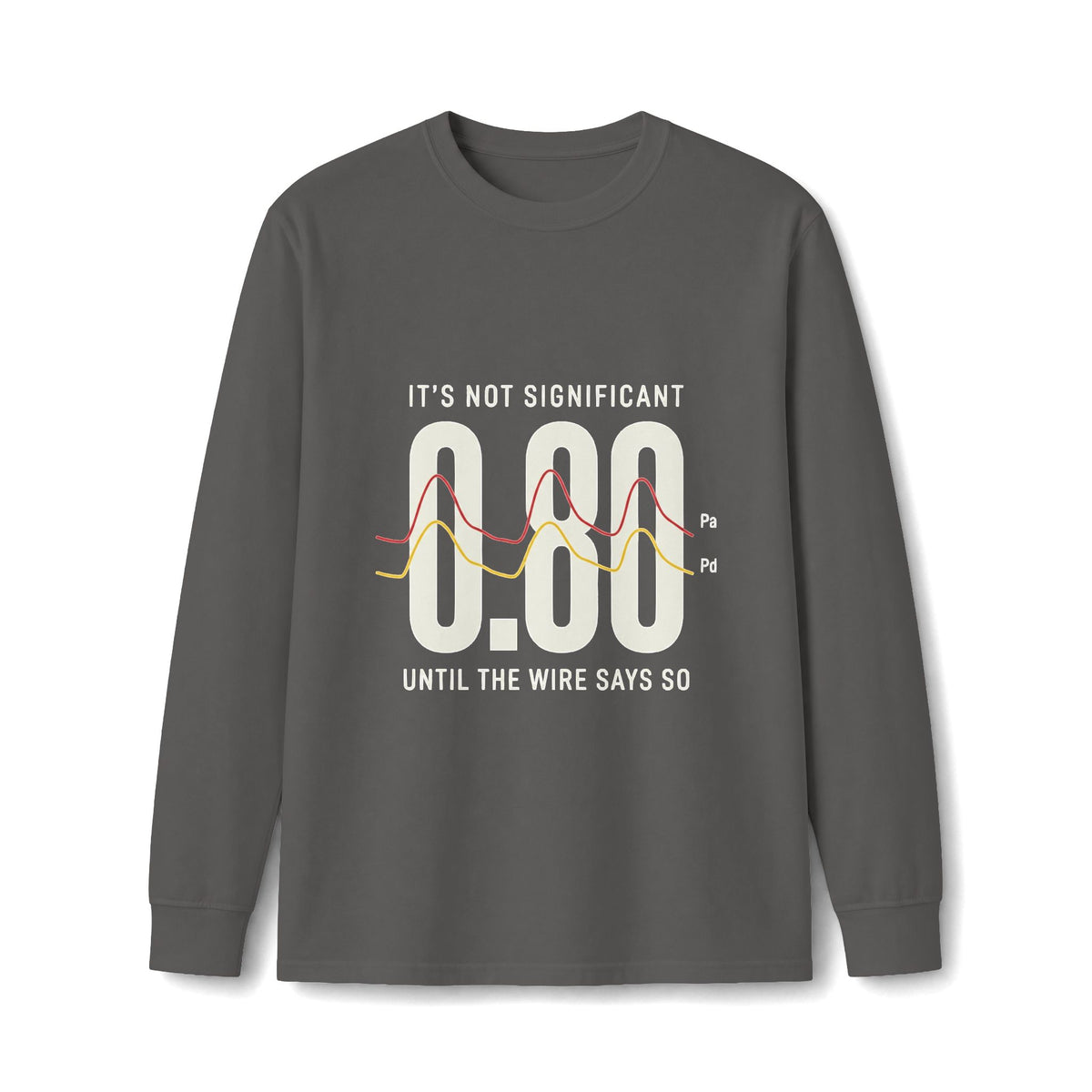 Physiology > Anatomy Long Sleeve Tee — "It's Not Significant 0.80 Until The Wire Says So"