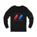 Long Sleeve Tee — "Choose Your Access" Red & Blue Pill Graphic (Wake Up. Go Radial.)